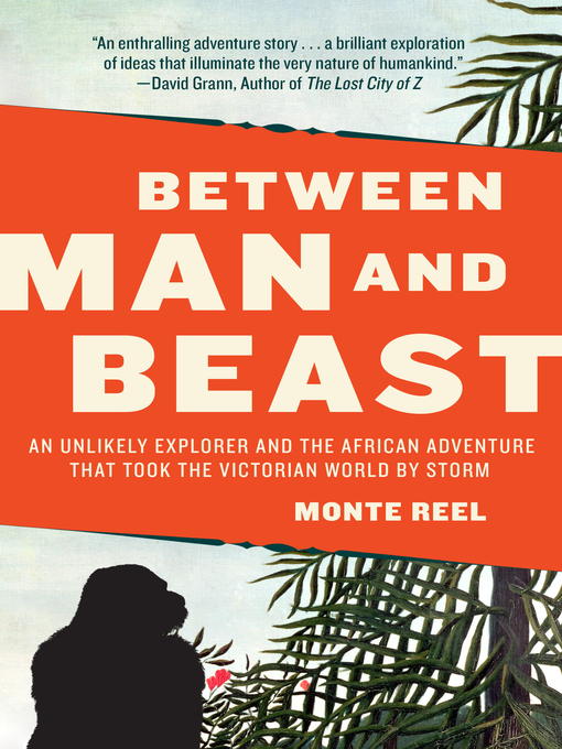 Title details for Between Man and Beast by Monte Reel - Available